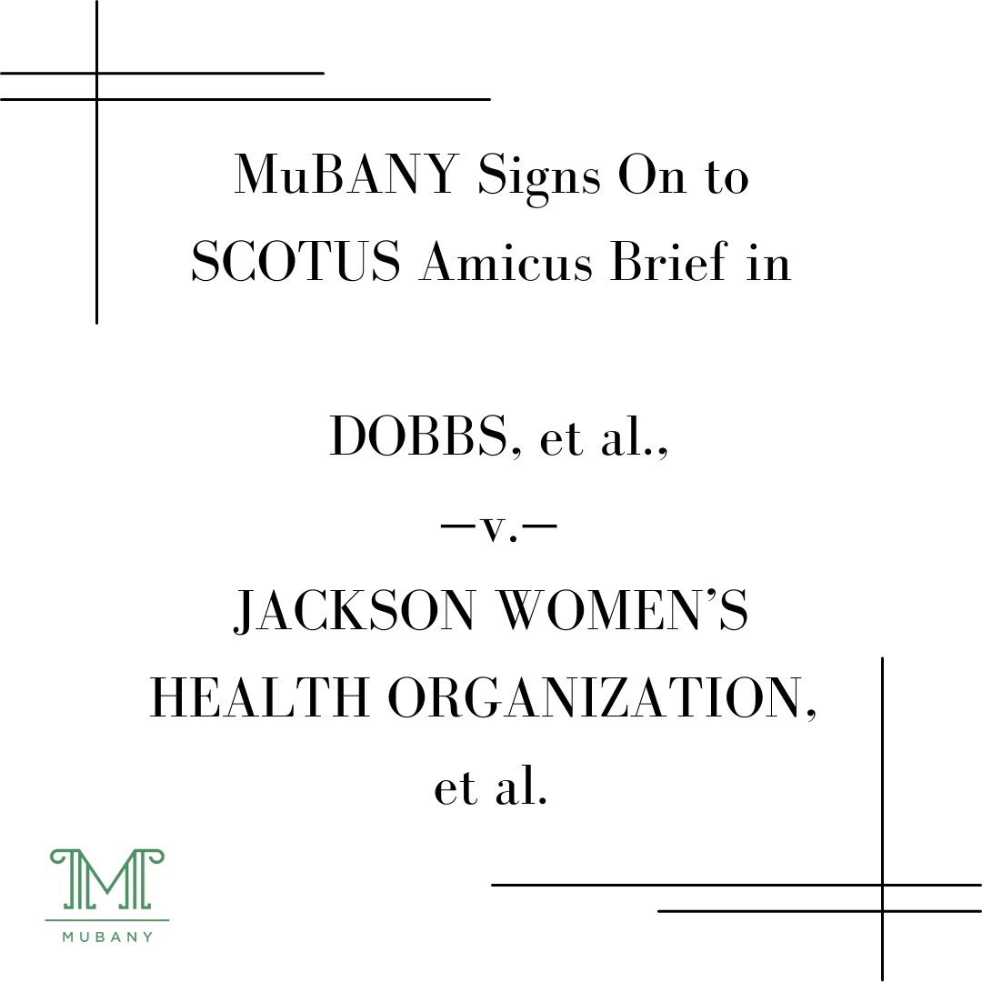 MuBANY Signs On to Amicus Brief in Dobbs, et al., -v.- Jackson Women's Health Organization, et al.